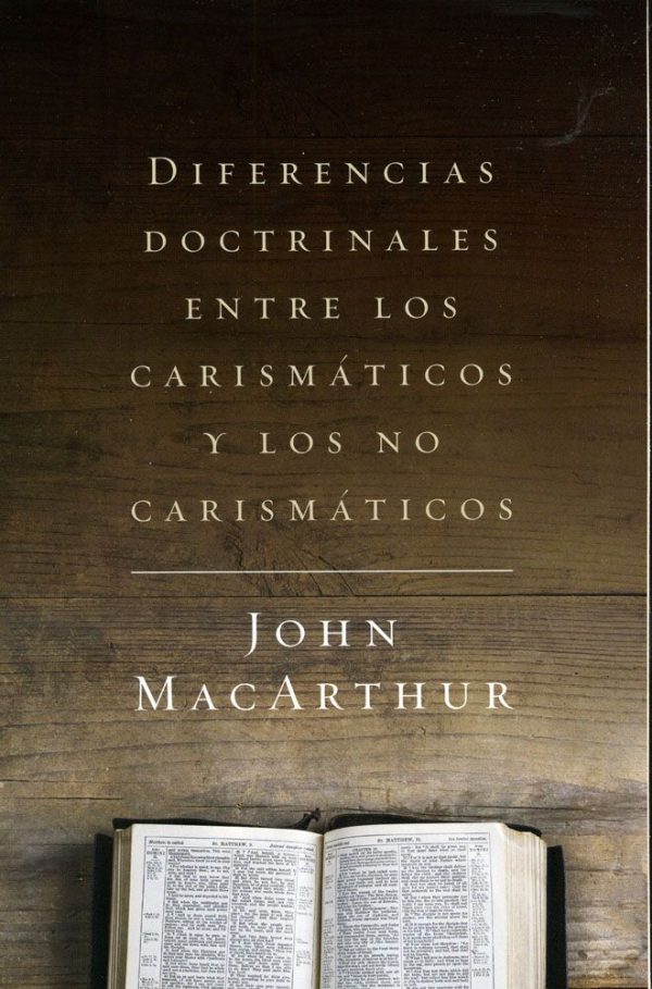 DIFERENCIAS DOCTRINALES, CARISMATICO Y NO CARISMATICOS MacArthur John