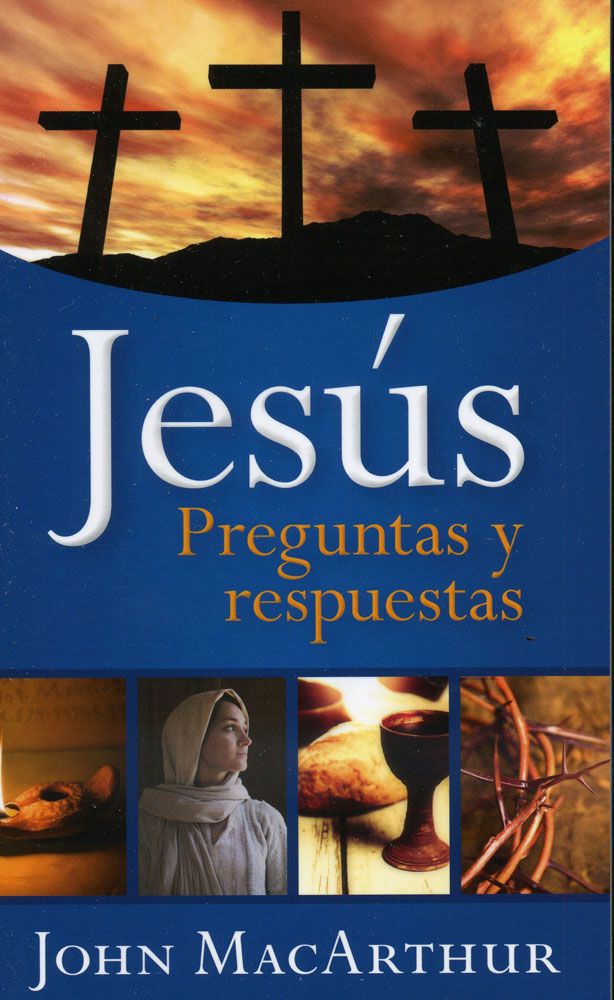 JESUS PREGUNTAS Y RESPUESTAS MACARTHUR