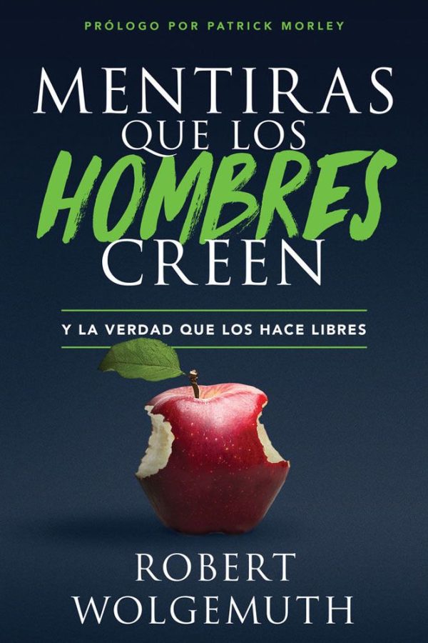 Mentiras que los hombres creen: y la verdad que los hace libres