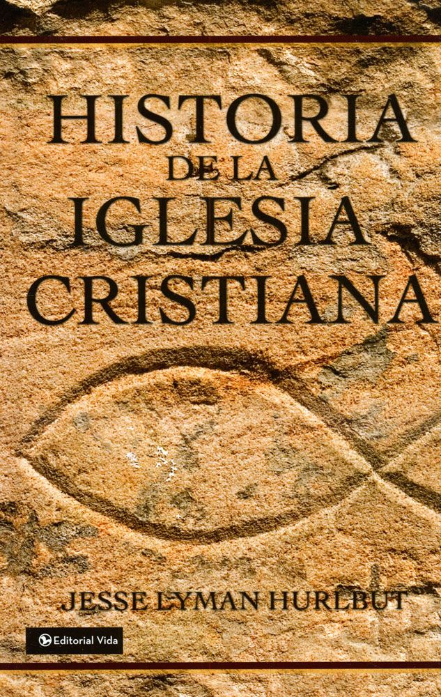 HISTORIA DE LA IGLESIA CRISTIANA Hurlbut Jesse Lyman
