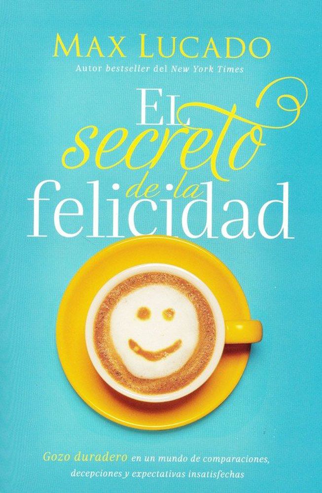 EL SECRETO DE LA FELICIDAD Lucado Max