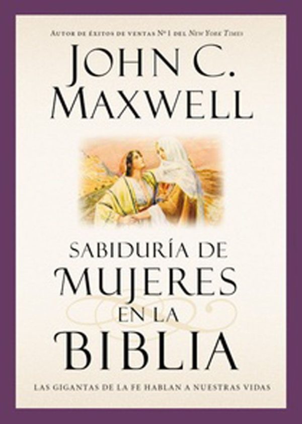 SABIDURIA DE MUJERES EN LA BIBLIA Maxwell,John