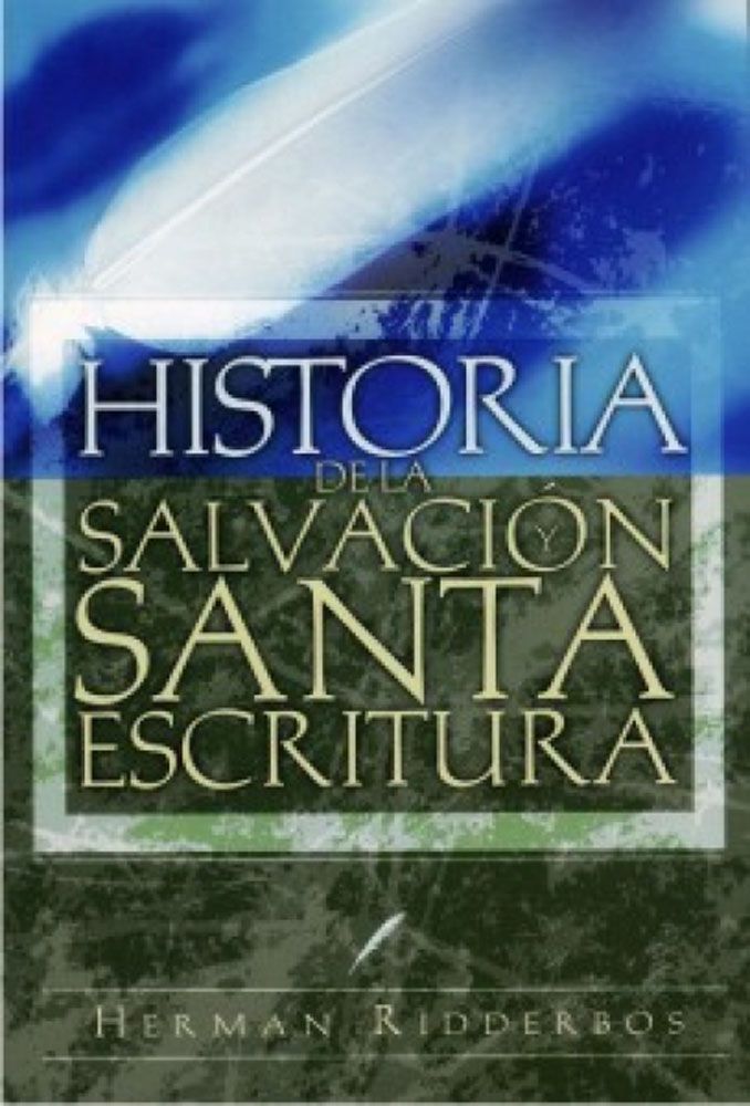 HISTORIA DE LA SALVACION Y SANTA ESCRITURA Herman Ridderbos