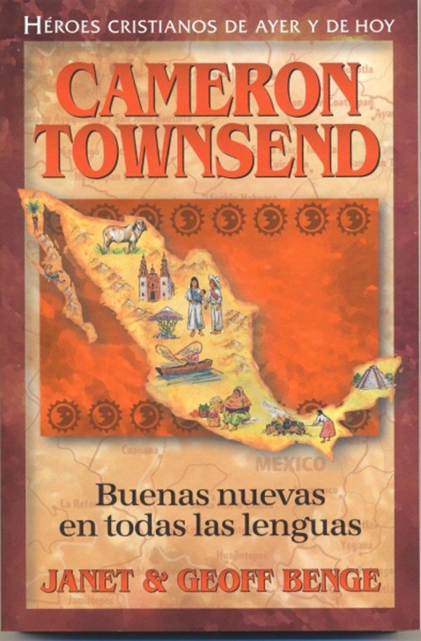 Cameron Townsend: Buenas nuevas en todas las lenguas