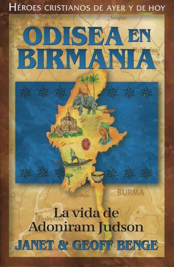 Odisea En Birmania: La vida de Adoniram Judson (Heroes Cristianos De Ayer Y De Hoy)