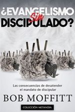 EVANGELISMO SIN DISCIPULADO Bob Moffit