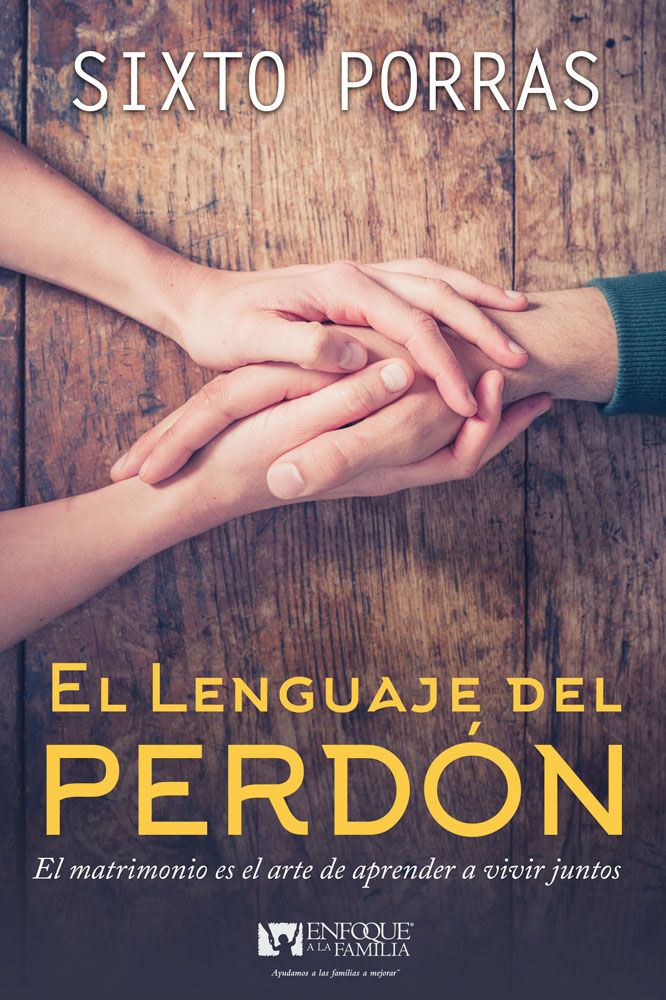 EL LENGUAJE DEL PERDON, ARTE DE APRNDER A VIVIR JUNTOS PORRAS SIXTO
