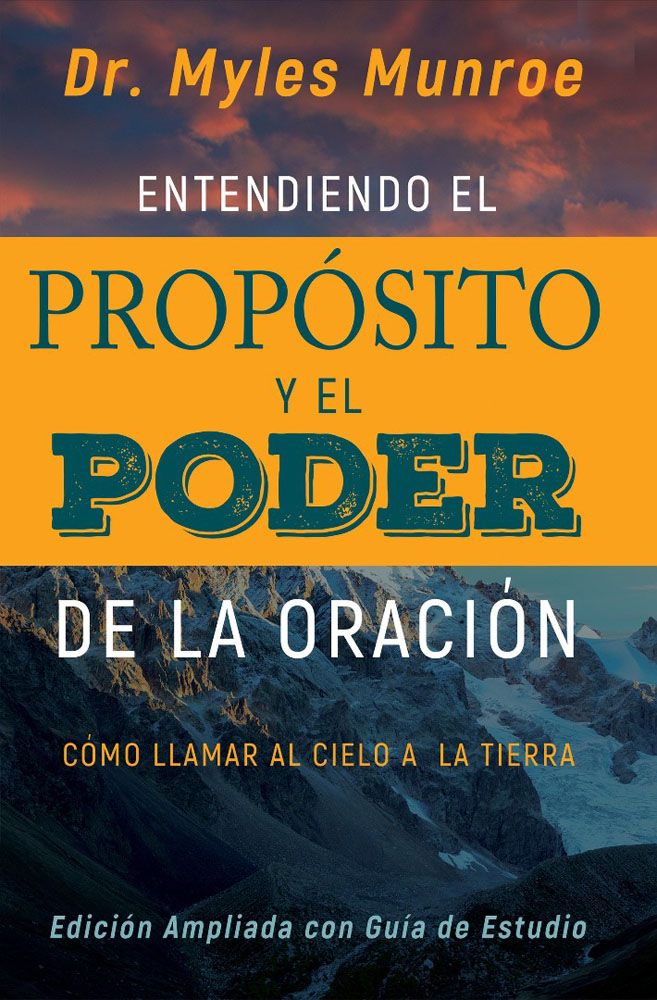 ENTENDIENDO EL PROPOSITO Y EL PODER DE LA ORACION MUNROE MYLES