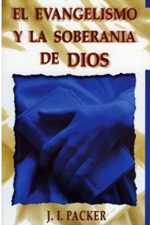 EVANGELISMO Y LA SOBERANIA DE DIOS PACKER J I