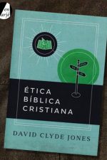 ETICA BIBLICA CRISTIANA JONES DAVID CLYDE