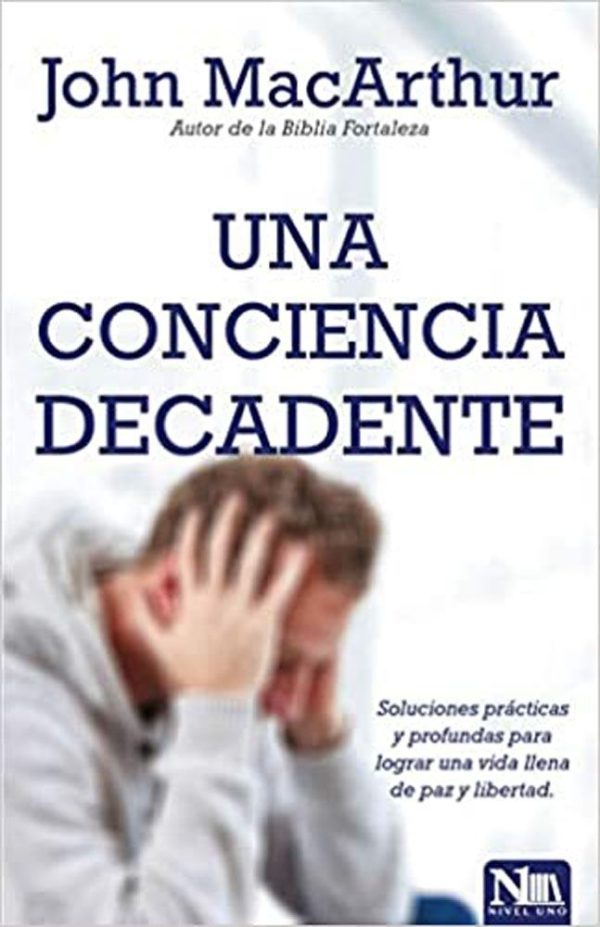 Una conciencia decadente: Soluciones prácticas y profundas para lograr una vida llena de paz y libertad.