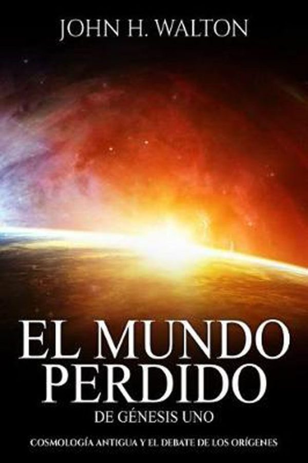 EL MUNDO PERDIDO DE GENESIS, COSMOLOGIA WALTON JOHN