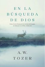 EN LA BUSQUEDA DE DIOS TOZER A.W.