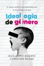 IDEOLOGIA DE GENERO GUILLERMO AGUAYO/CHRISTIAN ROSAS