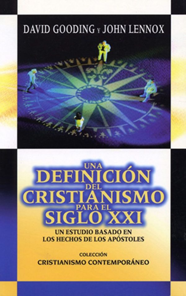UNA DEFINICION DEL CRISTIANISMO PARA EL SIGLO XXl David Gooding/J. Lennox