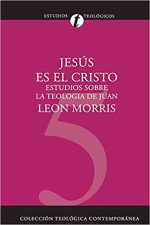 JESUS ES EL CRISTO, TEOLOGIA DE JUAN MORRIS LEON