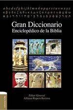 GRAN DICCIONARIO ENCICLOPEDICO DE LA BIBLIA Ropero Alfonso