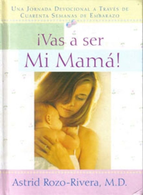 VAS A SER MI MAMA Astrid Rozo-Rivera