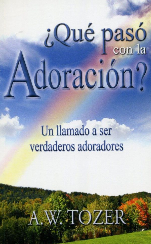 QUE PASO CON LA ADORACION A.W. Tozer