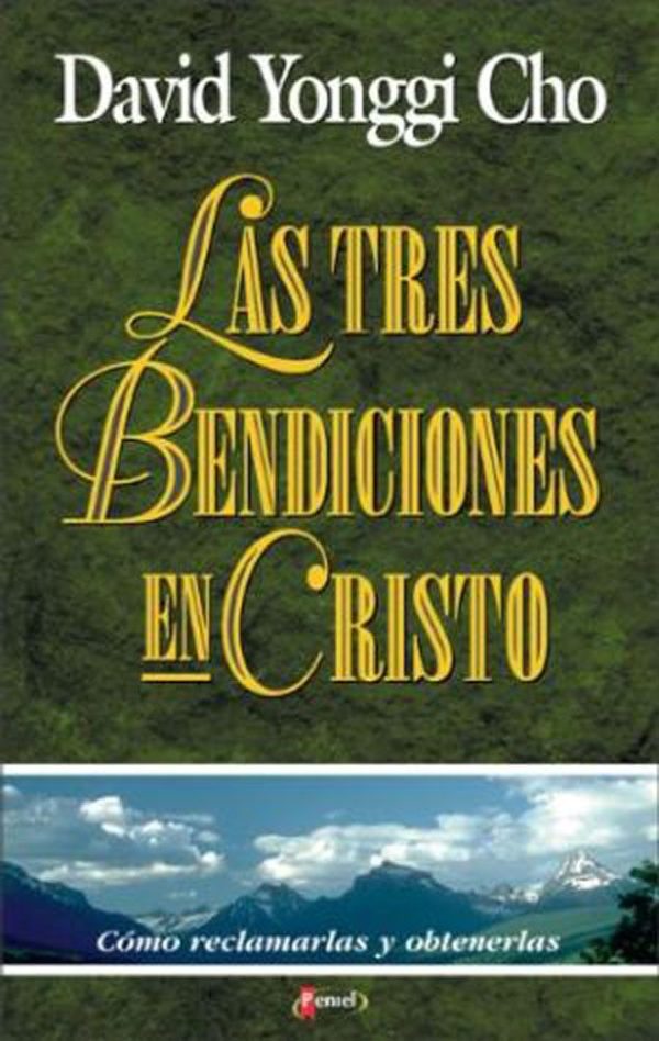 Tres Bendiciones En Cristo: Cómo reclamarlos y obtenerlos