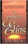 El Profeta Eli?as : la fe y obediencia de un hombre que consagro? su vida al servicio de Dios Tapa blanda libro de bolsillo