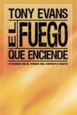 Fuego Que Enciende Viviendo En El Poder Del Espíritu Santo