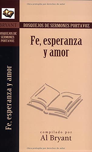 Fe, esperanza y amor (Bosquejos De Sermones Portavoz)