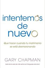 Intentemos de nuevo: Qué hacer cuando tu matrimonio se está desmoronando - Tapa blanda