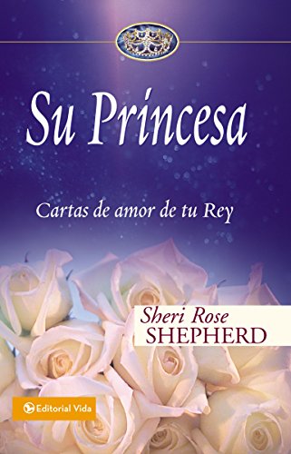 Su Princesa: Cartas de amor de tu Rey (Su Princesa Serie)