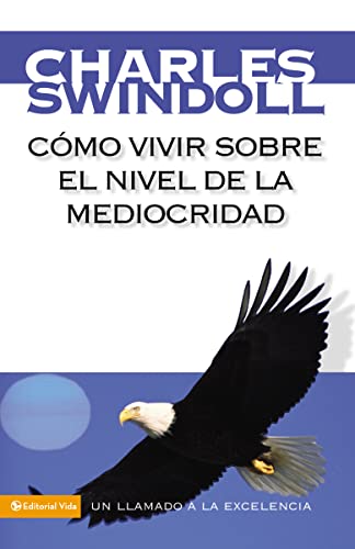 Cómo vivir sobre el nivel de la mediocridad: Un llamado a la excelencia –  Libreria Pan De vida I Material y recursos cristianos para iglesias y  creyentes