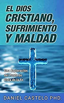 El Dios Cristiano, Sufrimiento y Maldad: Una Exploración del Punto de Vista de la Fe
