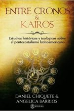 Entre Cronos y Kairos: Estudios historicos y teologicos sobre el pentecostalismo latinoamericano - Tapa blanda