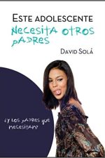 Este adolescente necesita otros padres - Tapa blanda