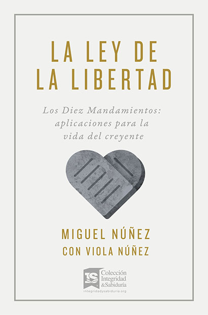 LA LEY DE LA LIBERTAD Los Diez Mandamientos: Aplicaciones para la vida del creyente
