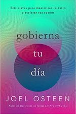 Gobierna tu día: Seis claves para maximizar tu éxito y acelerar tus sueños - Tapa blanda