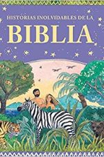 Historias Inolvidables de La Biblia