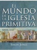 El Mundo De La Iglesia Primitiva