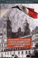 Entre Dios y el Cesar: Lideres Evangelicos y Politicos de Mexico