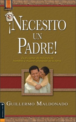 ¡Necesito un Padre! por Guillermo Maldonado