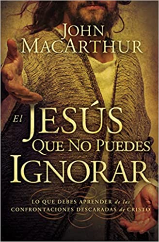 El Jesús que no puedes ignorar: Lo que debes aprender de las confrontaciones descaradas de Cristo - Tapa blanda
