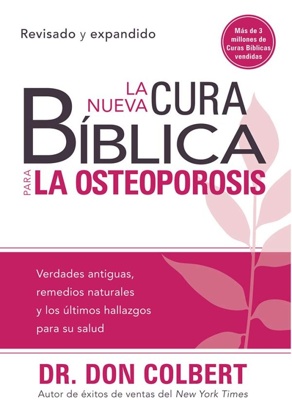 La Nueva Cura Bíblica Para La Osteoporosis: Verdades antiguas, remedios naturales y los últimos hallazgos para su salud (Cura Biblica