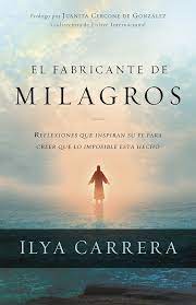 El fabricante de milagros: Reflexiones que inspiran tu fe para creer que lo imposible está hecho