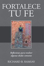 Fortalece tu fe: Reflexiones para resolver algunas dudas comunes