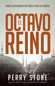 El octavo reino: Cómo el Islam radical afectará el fin de los tiempos