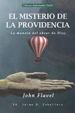El Misterio de la Providencia: La manera del obrar de Dios (Clásicos Reformados nº 1)