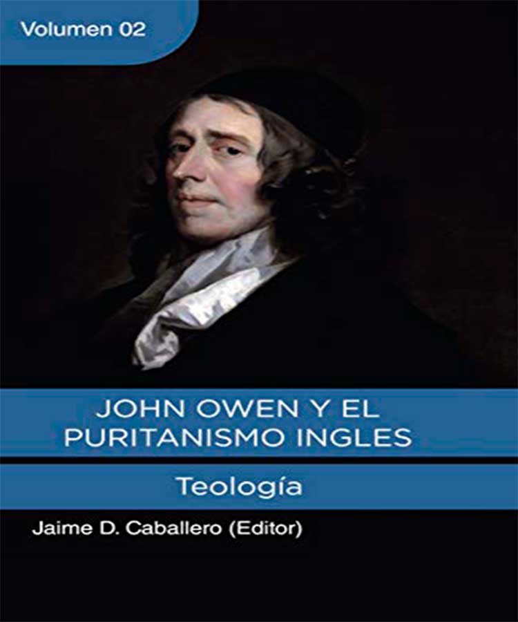 John Owen y el Puritanismo Ingles Volumen 2: Teología y Metodología