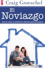 El noviazgo: Amor, Sexo Y Seremos Felices Por Siempre