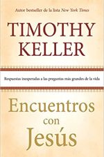 Encuentros con Jesús: Respuestas inesperadas a las preguntas más grandes de la vida
