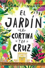 El Jardín, la Cortina y la Cruz: La verdadera historia de por qué Jesús murió y resucitó - Tapa dura