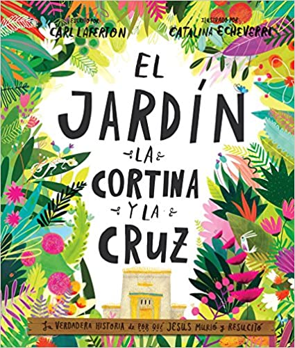 El Jardín, la Cortina y la Cruz: La verdadera historia de por qué Jesús murió y resucitó - Tapa dura